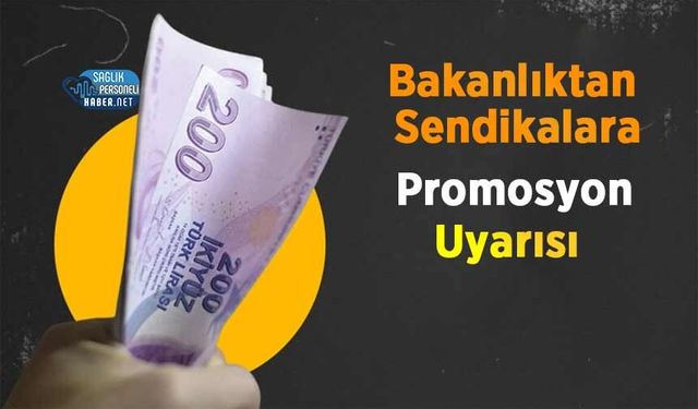 Bakanlıktan Sendikalara Promosyon Uyarısı