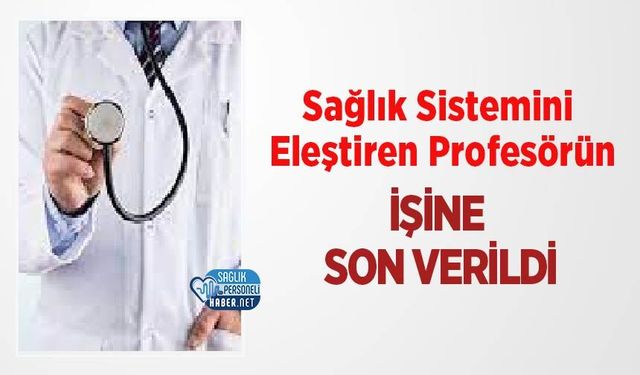 Sağlık Sistemini Eleştiren Profesörün İşine Son Verildi