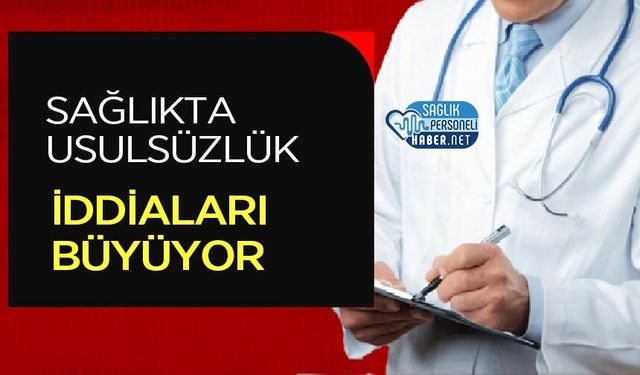Sağlıkta Usulsüzlük İddiaları Büyüyor