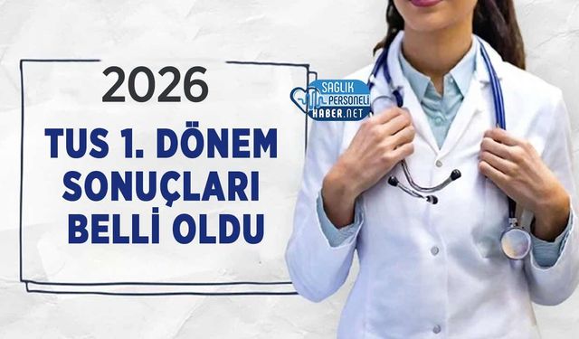 2026 Tus 1. Dönem Sonuçları Belli Oldu
