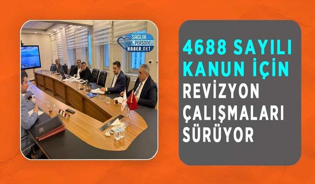 4688 Sayılı Kanun İçin Revizyon Çalışmaları Sürüyor