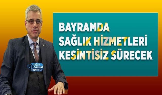 Bayramda Sağlık Hizmetleri Kesintisiz Sürecek