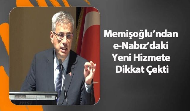 Memişoğlu’ndan e-Nabız’daki yeni hizmete dikkat çeken vurgu