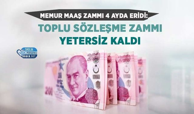 Memur Maaş Zammı 4 Ayda Eridi: Toplu Sözleşme Zammı Yetersiz Kaldı