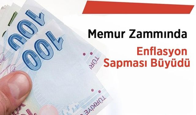 Memur Zammında Enflasyon Sapması Büyüdü