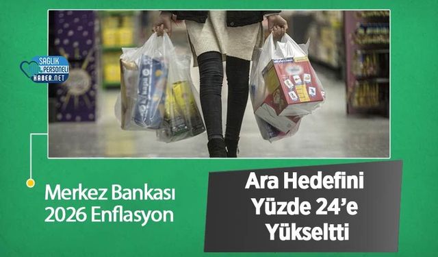 Merkez Bankası 2026 Enflasyon Ara Hedefini Yüzde 24’e Yükseltti