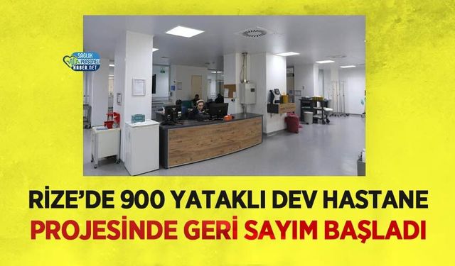 Rize’de 900 Yataklı Dev Hastane Projesinde Geri Sayım Başladı