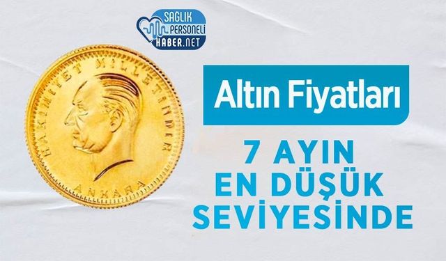 Altın Fiyatları 7 Ayın En Düşük Seviyesinde