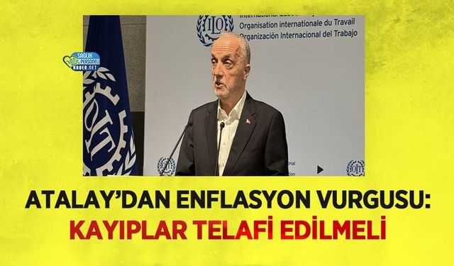 Atalay’dan Enflasyon Vurgusu: Kayıplar Telafi Edilmeli