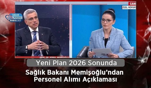 Sağlık Bakanı Memişoğlu’ndan Personel Alımı Açıklaması: Yeni Plan 2026 Sonunda