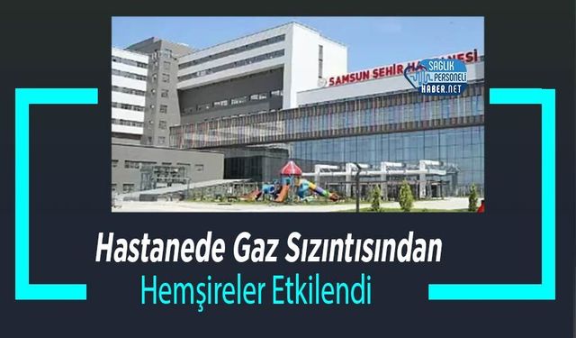 Hastanede Gaz Sızıntısından Hemşireler Etkilendi