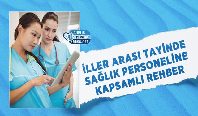İller Arası Tayinde Sağlık Personeline Kapsamlı Rehber