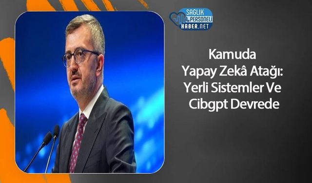 Kamuda Yapay Zekâ Atağı: Yerli Sistemler Ve Cibgpt Devrede