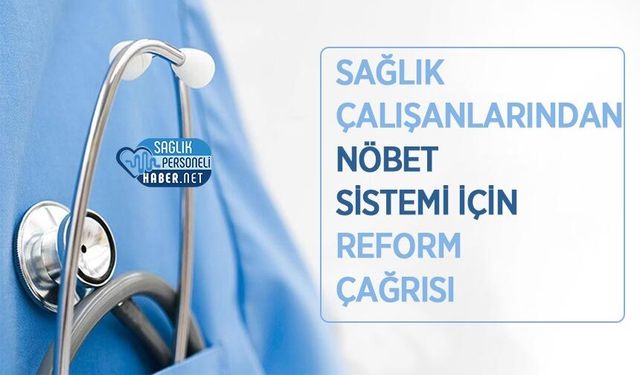 Sağlık Çalışanlarından Nöbet Sistemi İçin Reform Çağrısı