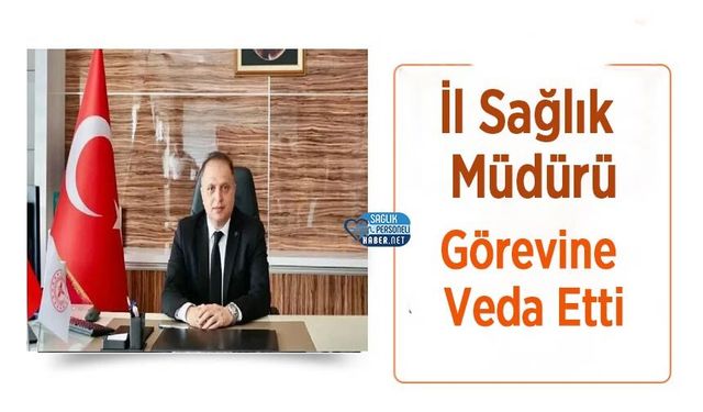 İl Sağlık Müdürü Görevine Veda Etti