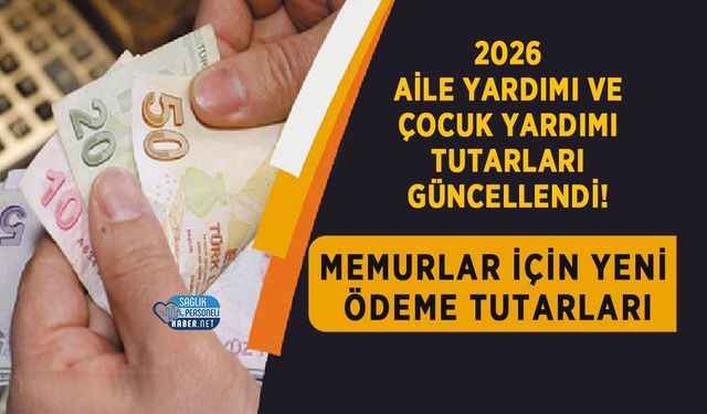 2026 Aile Yardımı ve Çocuk Yardımı Tutarları Güncellendi! Memurlar İçin Yeni Ödeme Tutarları Açıklandı