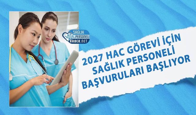 2027 Hac Görevi İçin Sağlık Personeli Başvuruları Başlıyor