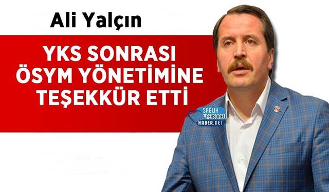 Ali Yalçın YKS Sonrası ÖSYM Yönetimine Teşekkür Etti