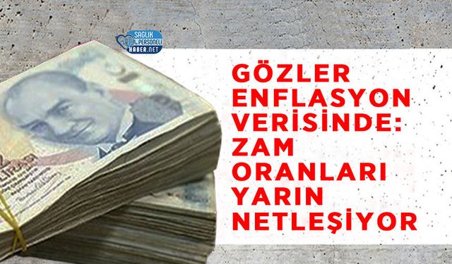Gözler Enflasyon Verisinde: Zam Oranları Yarın Netleşiyor