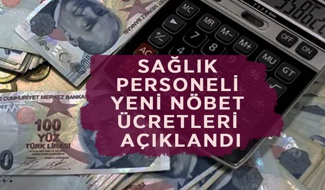Temmuz 2026 Saatlik Nöbet Ücretleri: Sağlık Personeli Yeni Nöbet Ücretleri Açıklandı