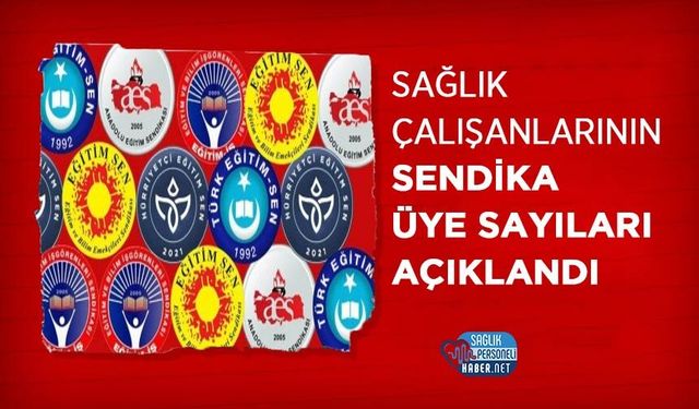 Sağlık Çalışanlarının Sendika Üye Sayıları Açıklandı