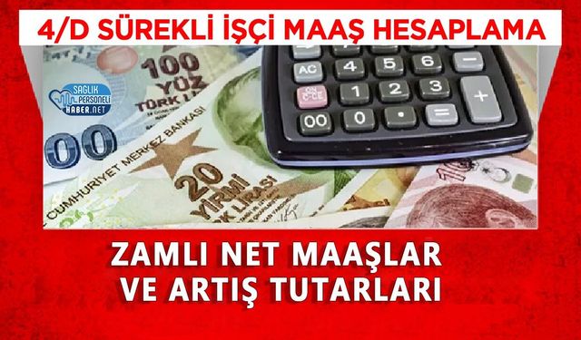 4/D Sürekli İşçi Maaş Hesaplama Tablosu 2026: Zamlı Net Maaşlar ve Artış Tutarları