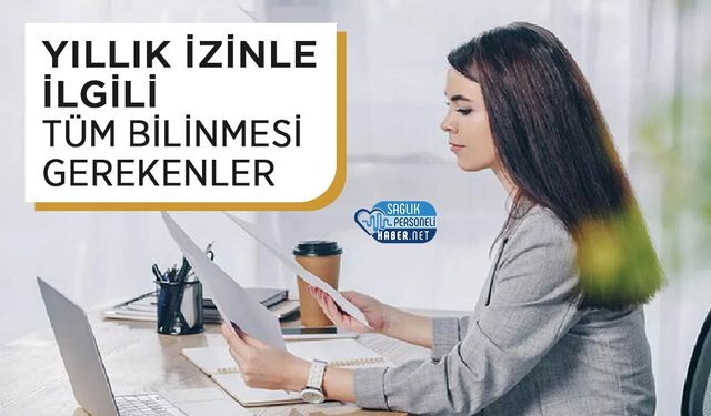 Yıllık İzinle İlgili Tüm Bilinmesi Gerekenler 2026: 657 Sayılı Kanuna Göre En Çok Sorulan Sorular ve Cevaplar