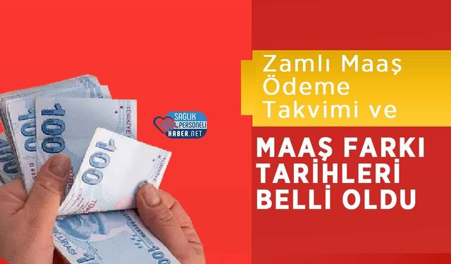 Zamlı Maaş Ödeme Takvimi ve Maaş Farkı Tarihleri Belli Oldu