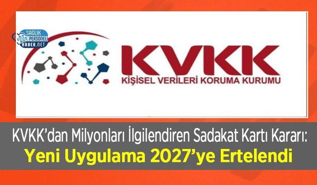 KVKK’dan Milyonları İlgilendiren Sadakat Kartı Kararı: Yeni Uygulama 2027’ye Ertelendi
