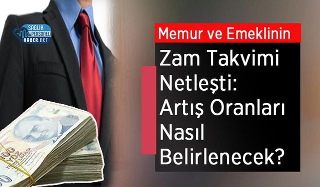 Memur ve Emeklinin Zam Takvimi Netleşti: Artış Oranları Nasıl Belirlenecek?