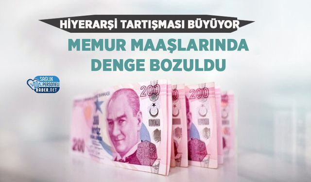 Memur Maaşlarında Denge Bozuldu: Hiyerarşi Tartışması Büyüyor