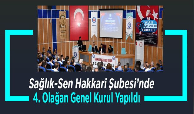 Sağlık-Sen Hakkari Şubesi’nde 4. Olağan Genel Kurul Yapıldı