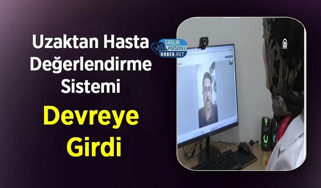 Uzaktan Hasta Değerlendirme Sistemi Devreye Girdi