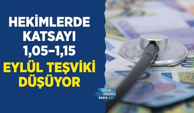 Eylül Teşvik Ödemesinde Hekimlere Düşük Katsayı: 1,05–1,15