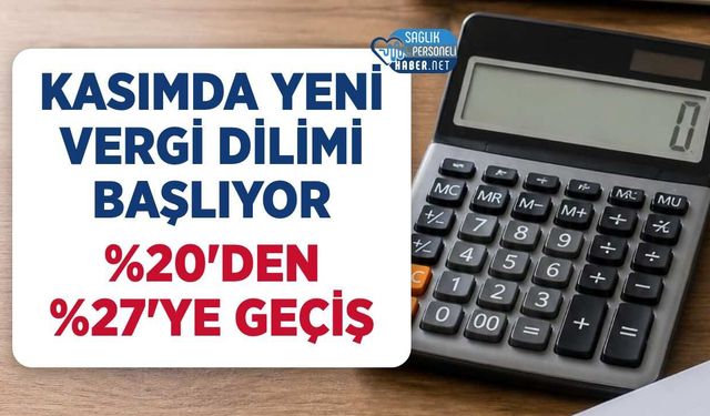 Kasım 2026'da Bazı Ünvanlar Yüzde 27'lik Vergi Dilimine Giriyor