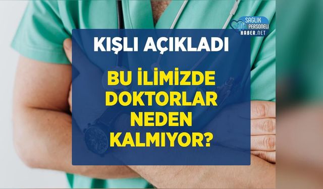 Bu İlimizde Doktorlar Neden Kalmıyor?