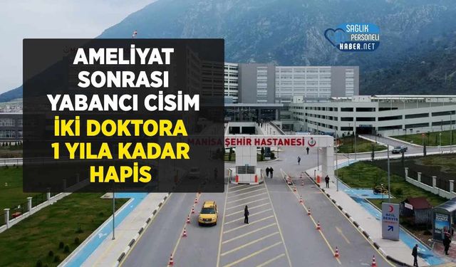 Ameliyat Sonrası Bağırsakta Yabancı Cisim: İki Doktora 1 Yıla Kadar Hapis Talebi