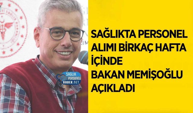 Memişoğlu: Sağlık Personeli Alımı İçin Birkaç Hafta İçinde Duyuru Yapılacak