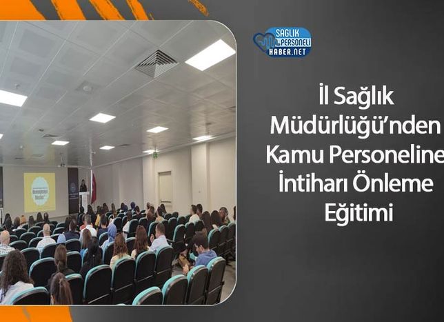 İl Sağlık Müdürlüğü’nden Kamu Personeline İntiharı Önleme Eğitimi