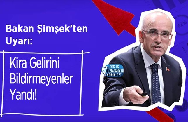 Bakan Şimşek'ten Uyarı: Kira Gelirini Bildirmeyenler Yandı!