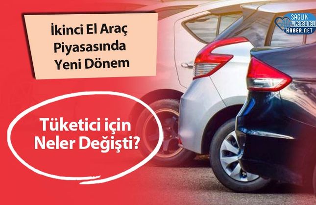 İkinci El Araç Piyasasında Yeni Dönem: Tüketici için Neler Değişti?