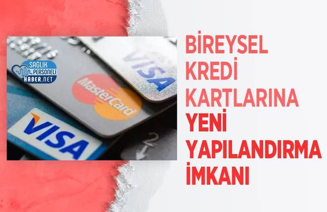 Bireysel Kredi Kartlarına Yeni Yapılandırma İmkanı