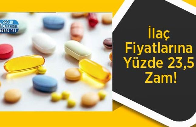 İlaç Fiyatlarına Yüzde 23,5 Zam!