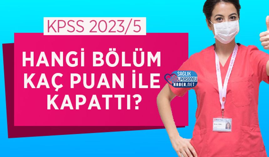 KPSS 2023/5 Hangi Bölüm Kaç Puan İle Kapattı? 2023