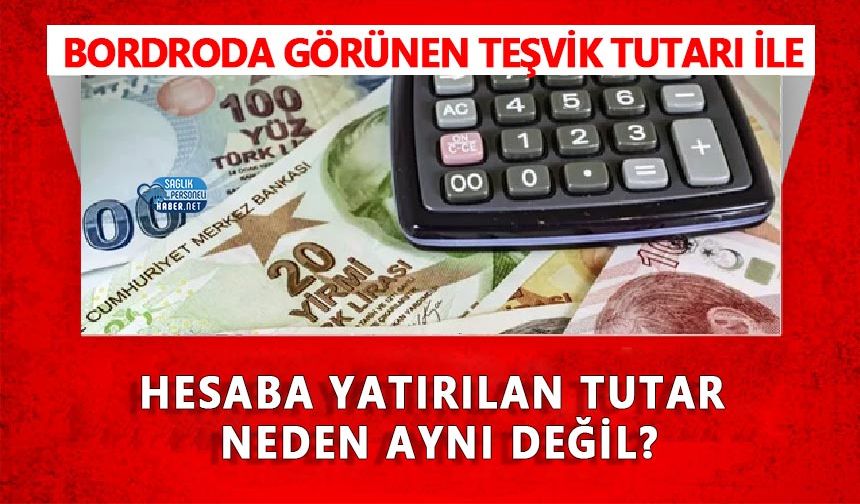 Bordroda Görünen Teşvik Tutarı İle Hesaba Yatırılan Tutar Neden Aynı Değil?