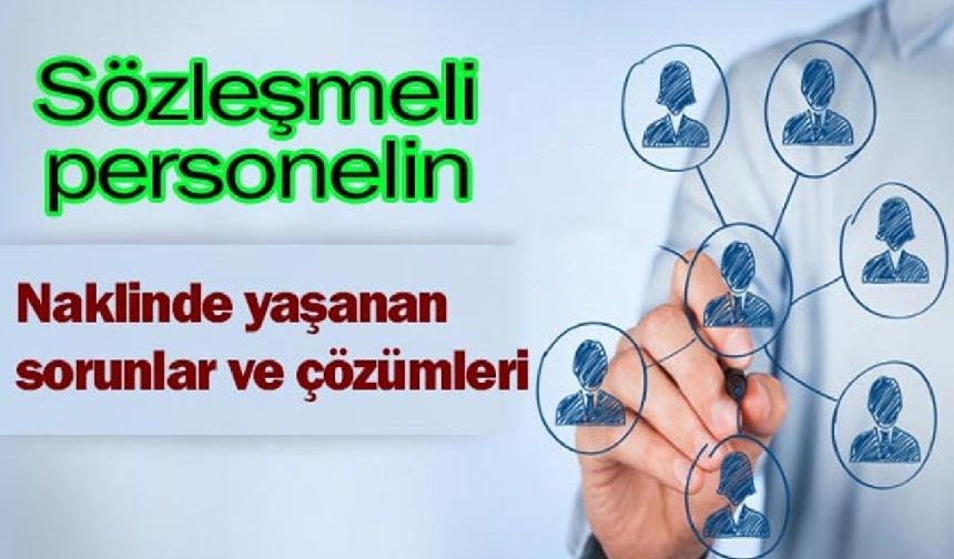 Sözleşmeli Personelin Naklinde Yaşanan Sorunlar ve Çözümleri