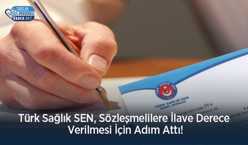 Türk Sağlık SEN, Sözleşmelilere İlave Derece Verilmesi İçin Adım Attı!