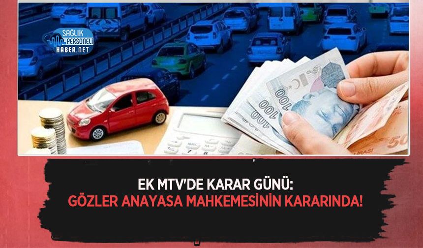 Ek MTV'de Karar Günü: Gözler Anayasa Mahkemesinin Kararında!