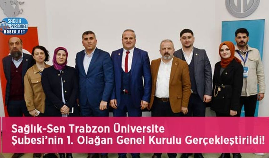 Sağlık-Sen Trabzon Üniversite Şubesi’nin 1. Olağan Genel Kurulu Gerçekleştirildi!