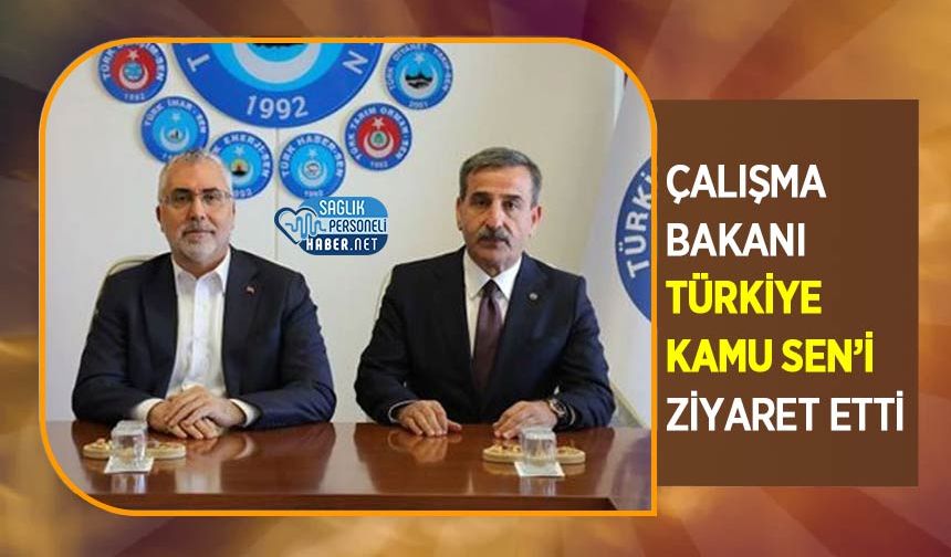 Çalışma Bakanı Türkiye Kamu Sen’i Ziyaret Etti